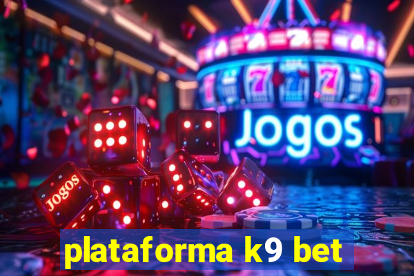 plataforma k9 bet